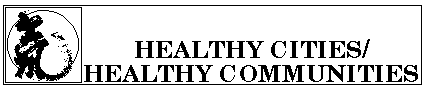 HEALTHY CITIES/HEALTHY COMMUNITIES